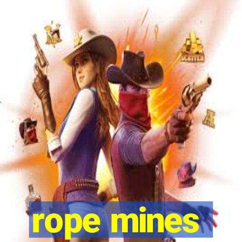 rope mines