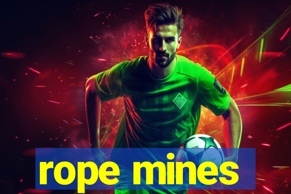 rope mines