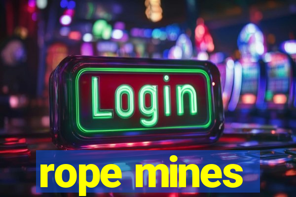 rope mines