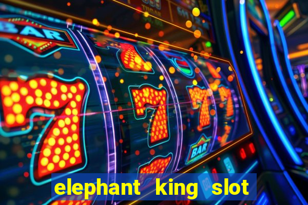 elephant king slot big win