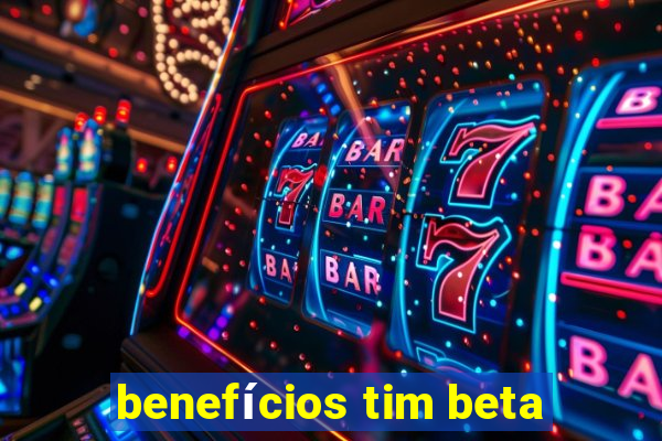 benefícios tim beta