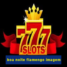 boa noite flamengo imagem