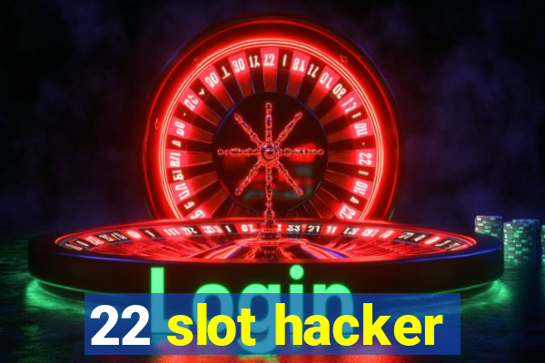 22 slot hacker