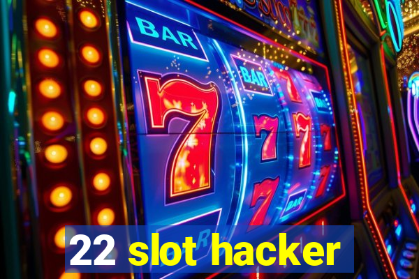 22 slot hacker