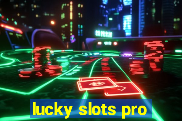 lucky slots pro