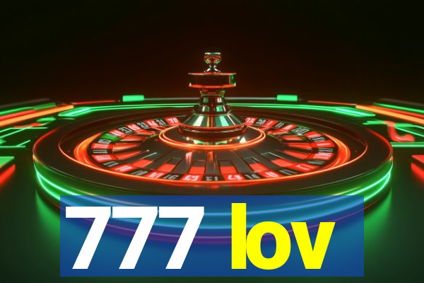 777 lov