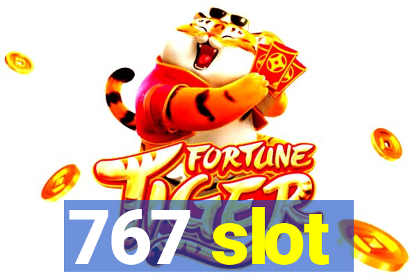 767 slot