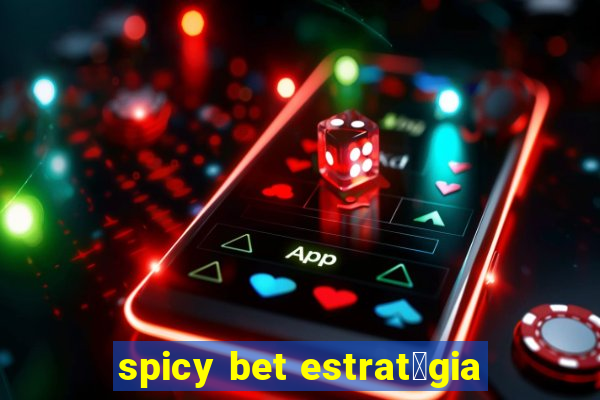 spicy bet estrat茅gia