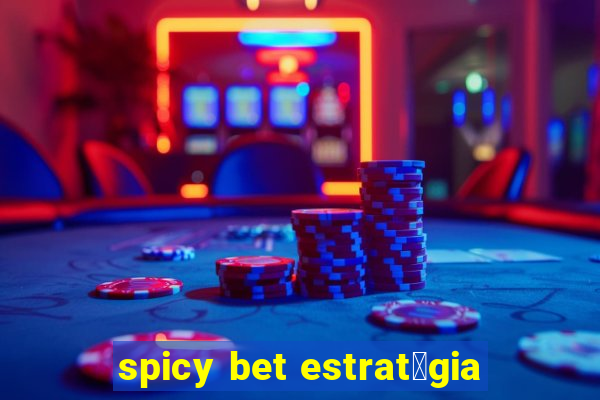 spicy bet estrat茅gia