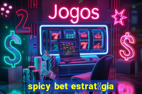 spicy bet estrat茅gia