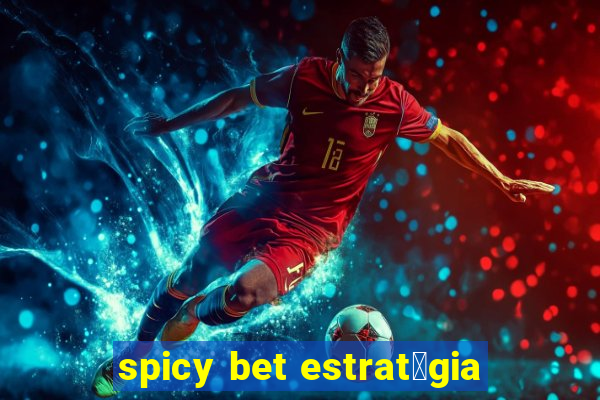 spicy bet estrat茅gia