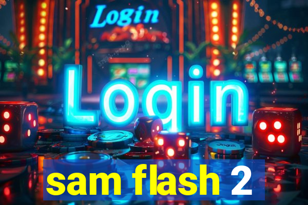 sam flash 2