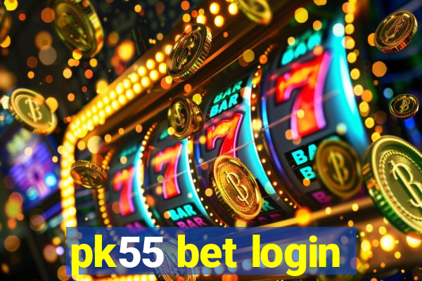 pk55 bet login