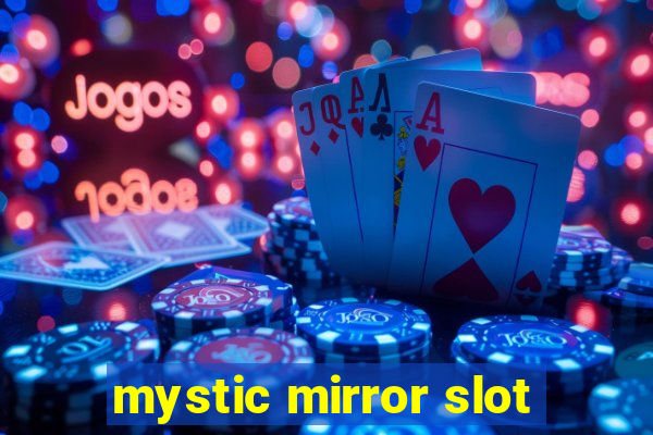 mystic mirror slot