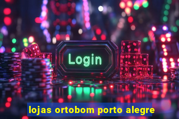 lojas ortobom porto alegre