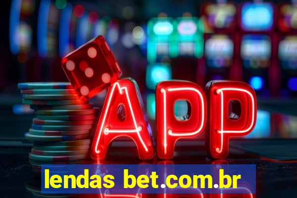 lendas bet.com.br