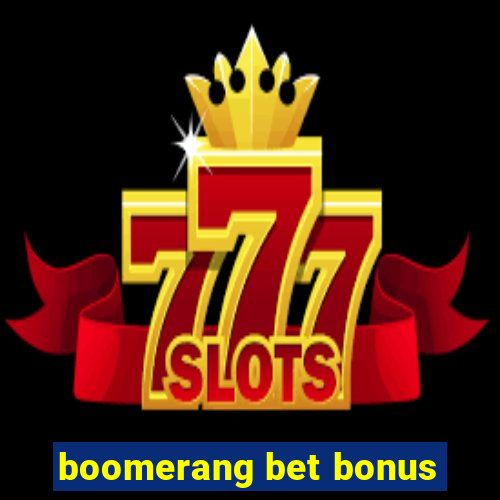 boomerang bet bonus