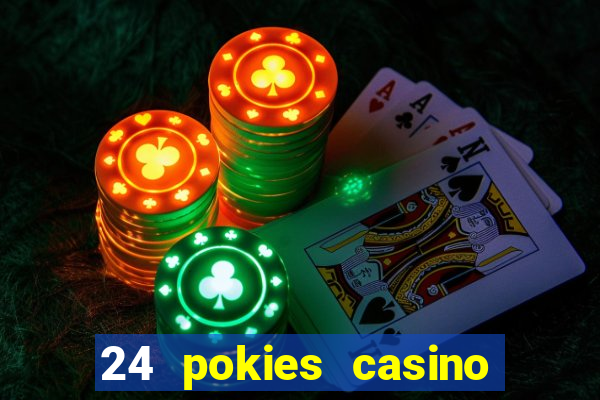 24 pokies casino play online