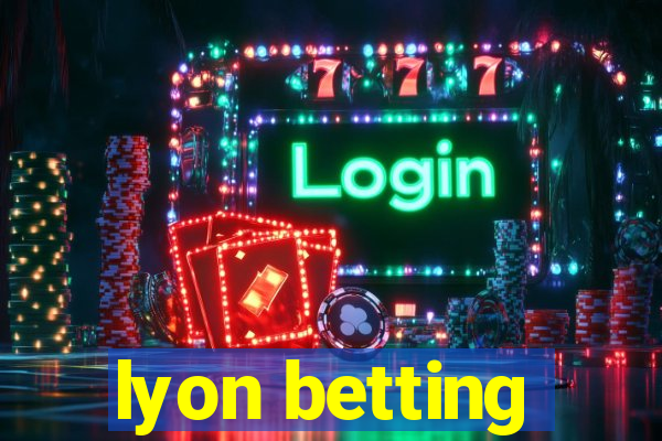 lyon betting