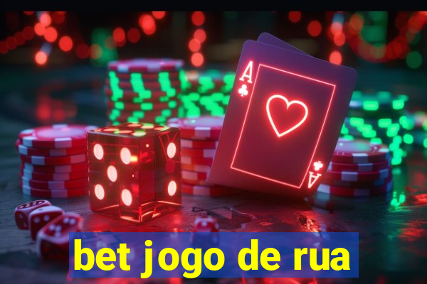 bet jogo de rua