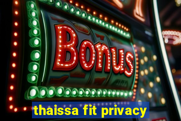 thaissa fit privacy