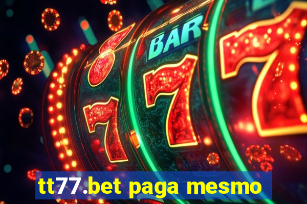 tt77.bet paga mesmo