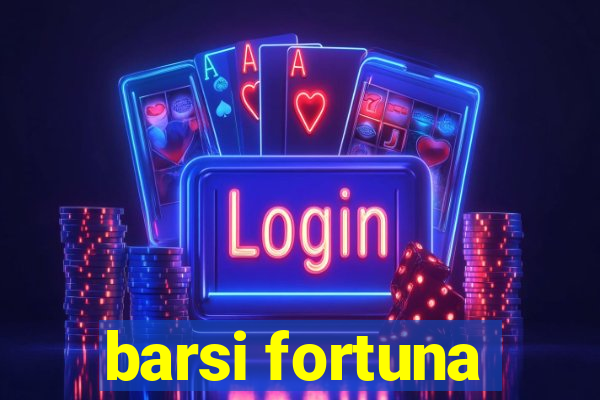 barsi fortuna