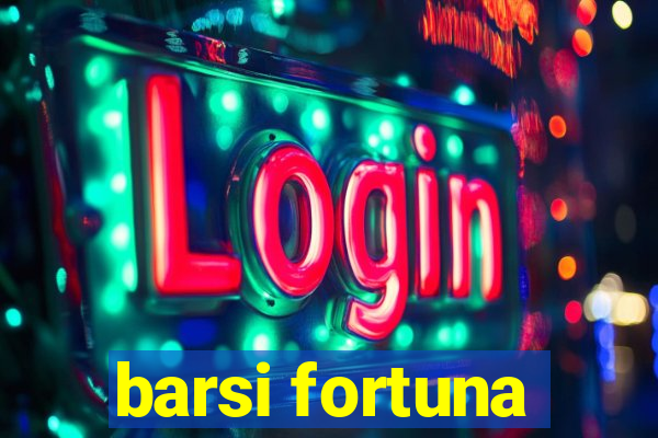 barsi fortuna