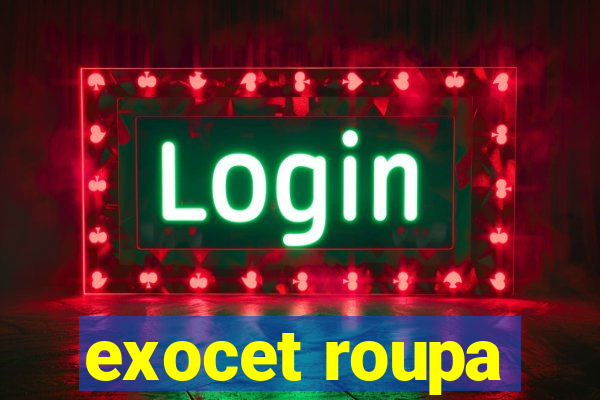 exocet roupa