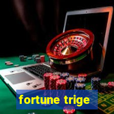 fortune trige