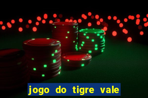 jogo do tigre vale a pena