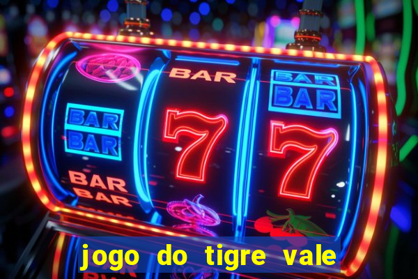 jogo do tigre vale a pena