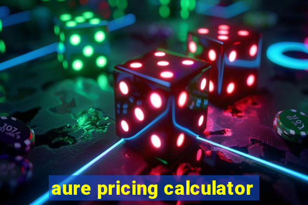 aure pricing calculator