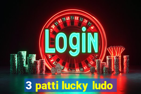 3 patti lucky ludo