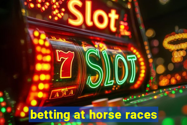 betting at horse races