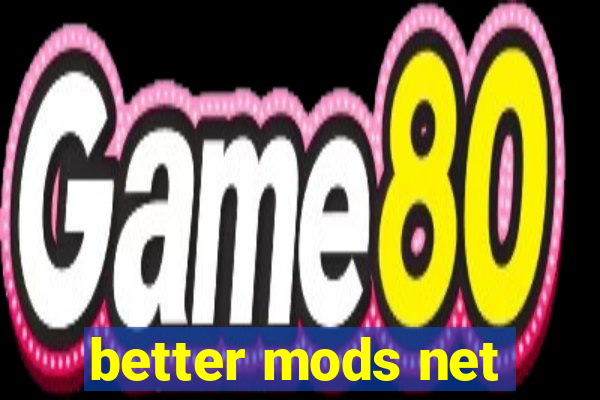 better mods net