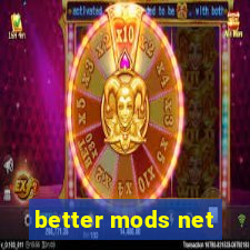 better mods net