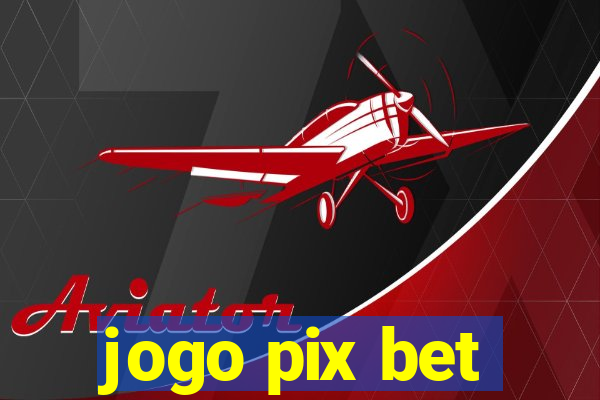 jogo pix bet