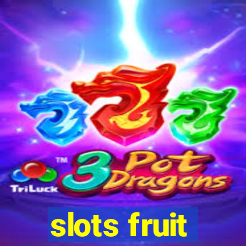 slots fruit