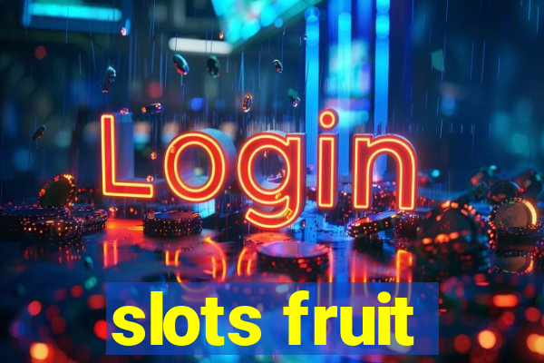 slots fruit