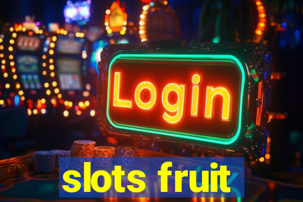 slots fruit