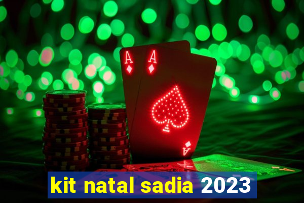 kit natal sadia 2023