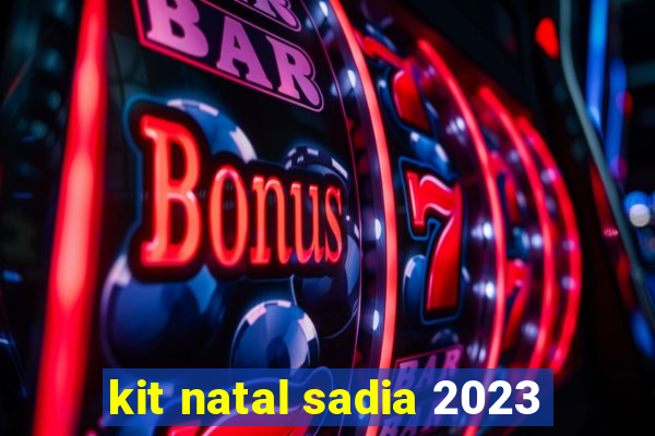 kit natal sadia 2023