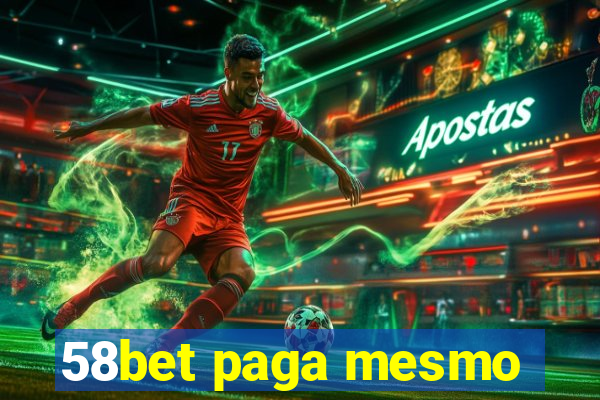 58bet paga mesmo