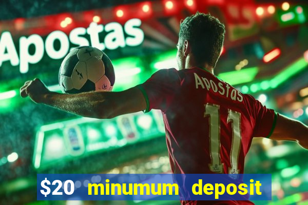 $20 minumum deposit casino canada