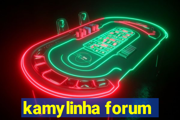 kamylinha forum