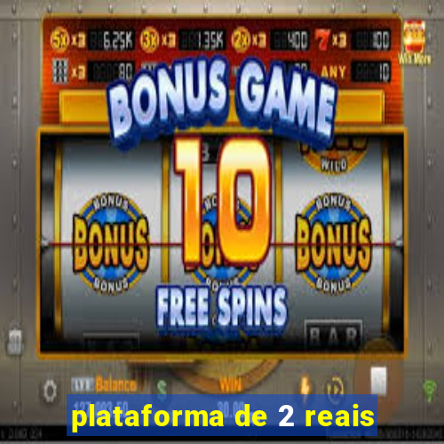 plataforma de 2 reais