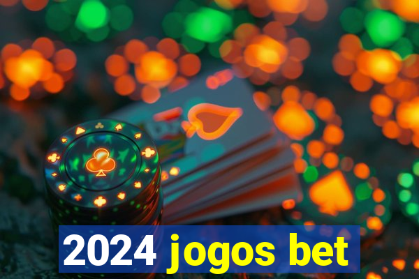 2024 jogos bet