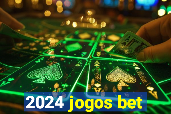 2024 jogos bet