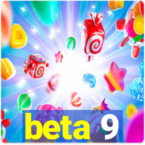 beta 9